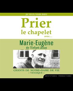 CD Prier le chapelet avec Marie-Eugène de l'Enfant-Jésus