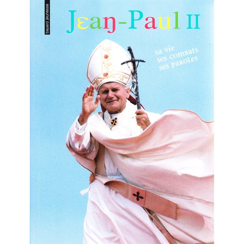 Jean-Paul II, sa vie, ses combats, ses paroles. N.Ed. Jean-Paul II, sa vie, ses combats, ses paroles. N.Ed.