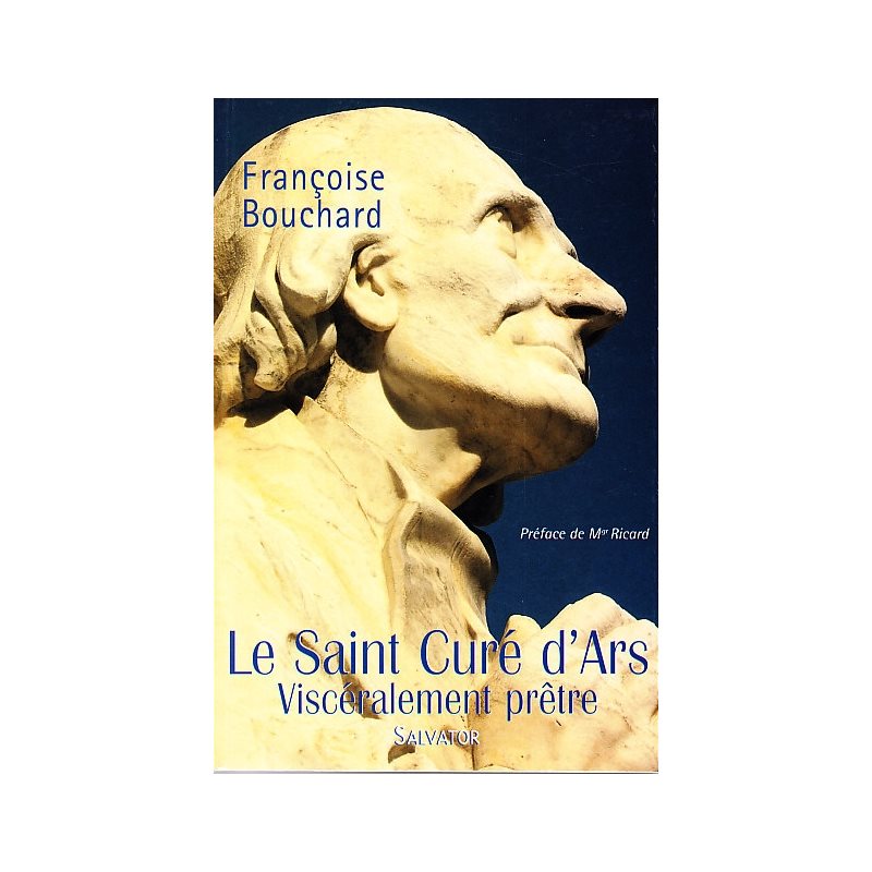 Saint Curé d'Ars - Viscéralement prêtre, Le