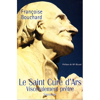 Saint Curé d'Ars - Viscéralement prêtre, Le