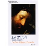 Parole mise à mort, La : Carême, Pâques, Pentecôte