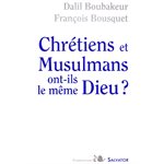 Chrétiens et Musulmans ont-ils le même Dieu?