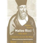 Matteo Ricci 1552-1610 : Un jésuites à la cour des Ming