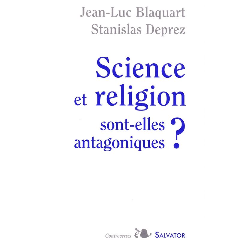 Science et religion sont-elles antagoniques? (French book)
