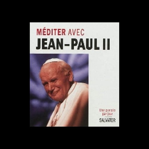 Méditer avec Jean-Paul II