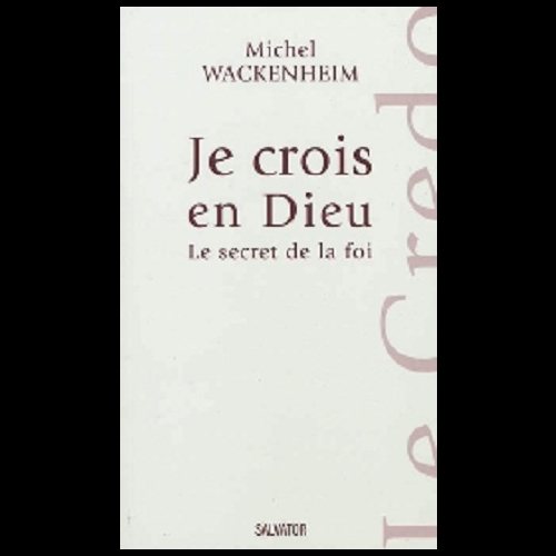 Je crois en Dieu : Le secret de la foi (French book)