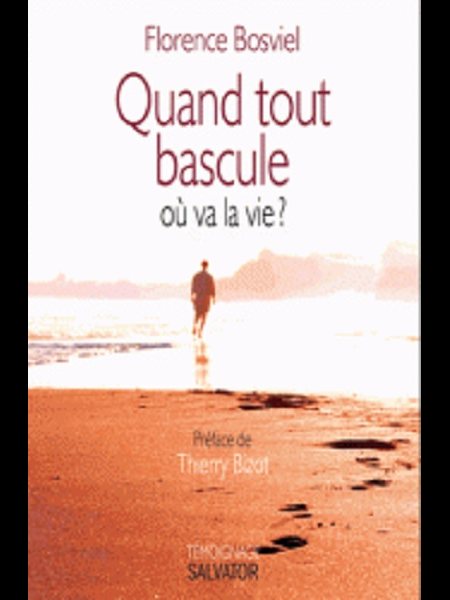 Quand tout bascule où va la vie?