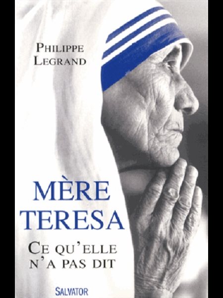 Mère Teresa : Ce qu'elle n'a pas dit