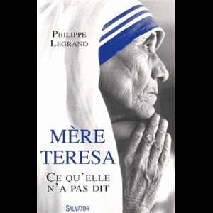 Mère Teresa : Ce qu'elle n'a pas dit (French book)