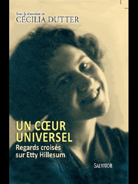 Un coeur universel : regards croisés sur Etty Hillesum