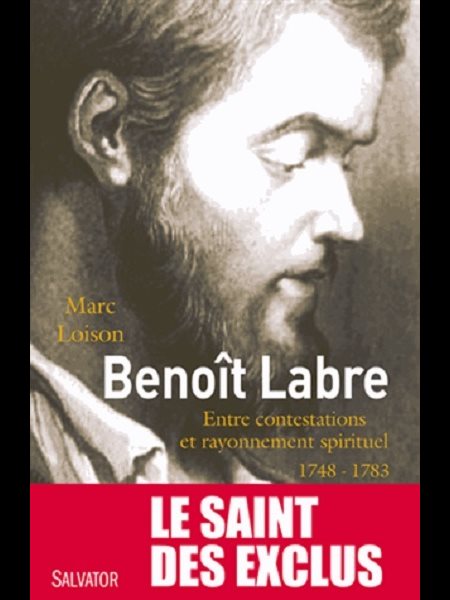 Benoît Labre (Entre contestations et rayonnement spirituel)