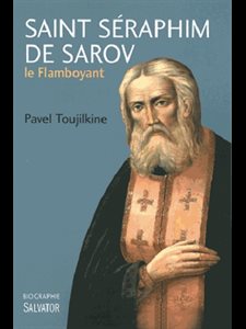 Saint Séraphim de Sarov : le flamboyant (French book)