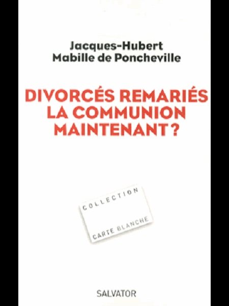 Divorcés remariés, la communion maintenant? (French book)