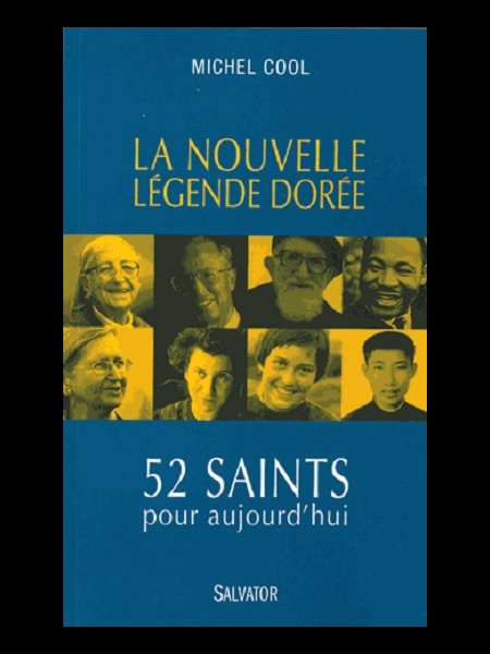 Nouvelle légende dorée, La : 52 saints pour aujourd'hui