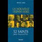 Nouvelle légende dorée, La : 52 saints pour aujourd'hui