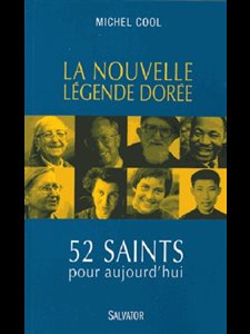 Nouvelle légende dorée, La : 52 saints pour aujourd'hui