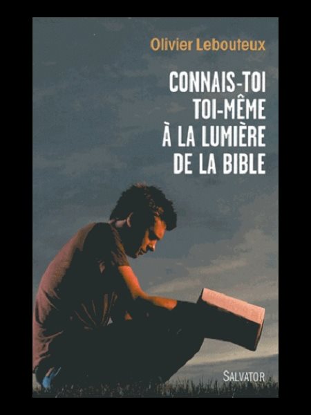 Connais-toi toi-même à la lumière de la Bible