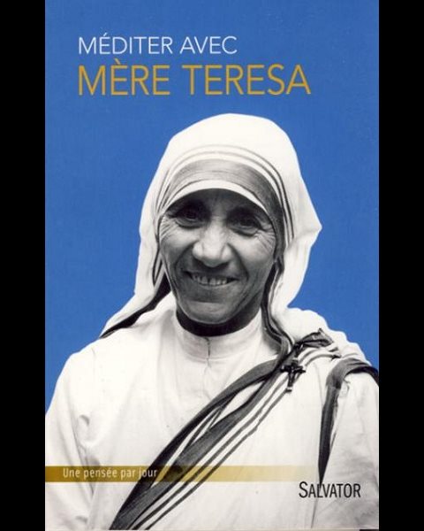 Méditer avec Mère Teresa - Une pensée par jour