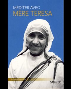 Méditer avec Mère Teresa - Une pensée par jour