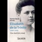 Élisabeth de la Trinité : Une clarté de cristal