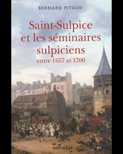 Saint Sulpice et les séminaires sulpiciens entre 1657-1705