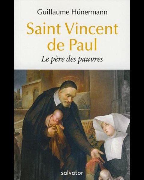 Saint Vincent de Paul le père des pauvres