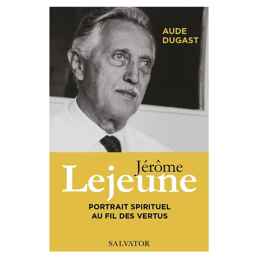 Jérôme Lejeune - Portrait spirituel au fil des vertus