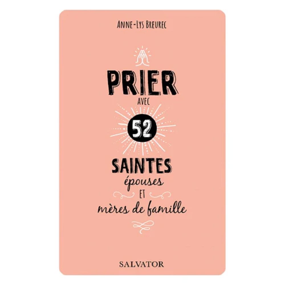 Prier avec 52 saintes épouses et mères de famille