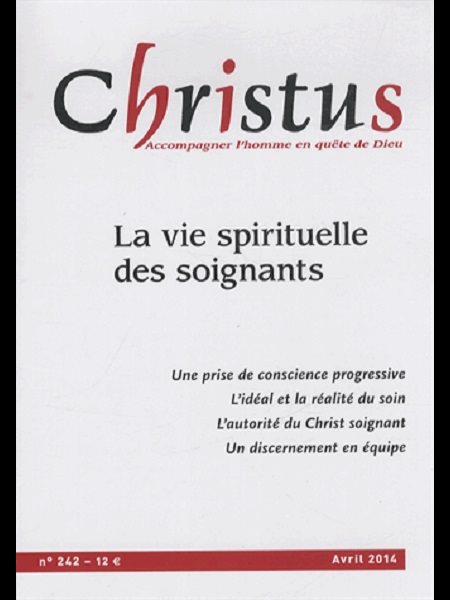 Christus #242 -La vie spirituelle des soignants - Avril 2014