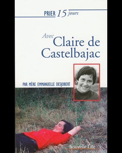 Prier 15 jours avec Claire de Castelbajac