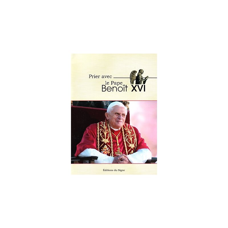Prier avec le Pape Benoît XVI