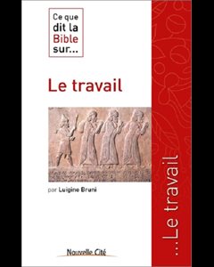 Ce que dit la Bible sur... Le travail