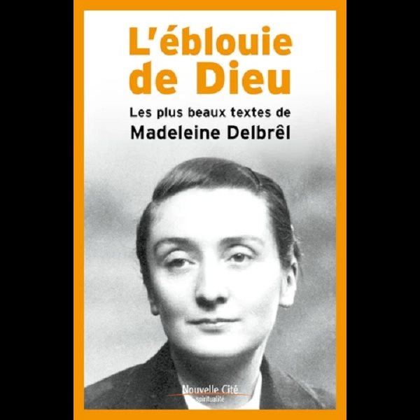 Éblouie de Dieu, L' (Madeleine Delbrêl)