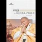 Prier avec le Pape Jean-Paul II