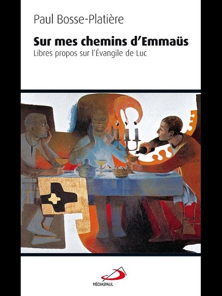 Sur mes chemins d'Emmaus -Libres propos sur l'Évagile de Luc