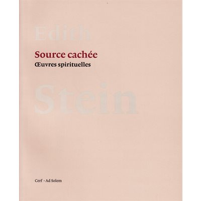 Source cachée - Oeuvres spirituelles (Édith Stein)