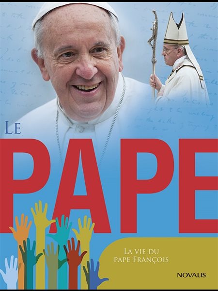 Pape, Le : La vie du Pape François Pape, Le : La vie du Pape François