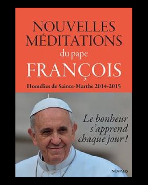 Nouvelles méditations du Pape François - Hom. Ste-Marthe