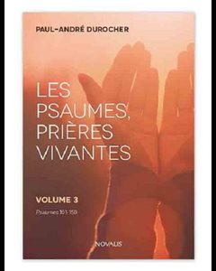 Psaumes, prières vivantes, Les - vol. 3 (Psaumes 100-150)