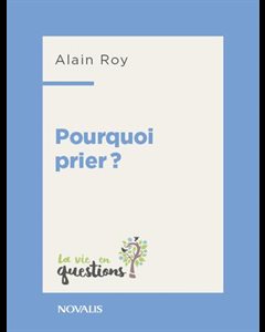 Comment prier? (vie en questions)