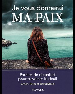 Je vous donnerai ma paix - Paroles de réconfort pour ...