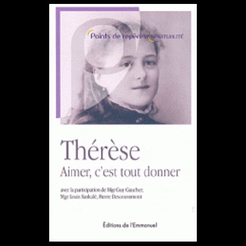 Thérèse : Aimer, c'est tout donner