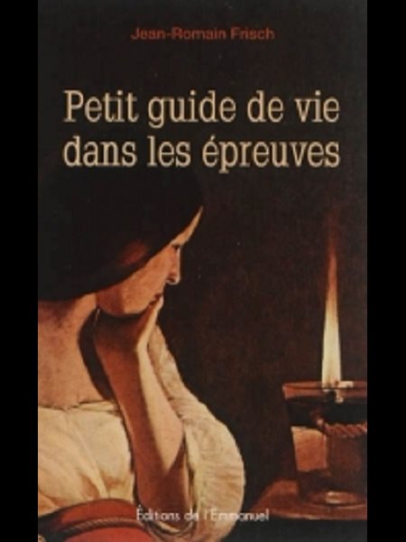 Petit guide de vie dans les épreuves (French book)