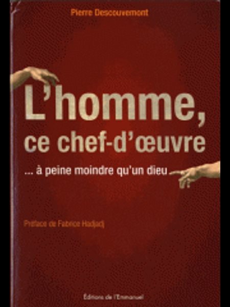 Homme, ce chef-d'oeuvre, L' : à peine moindre qu'un dieu