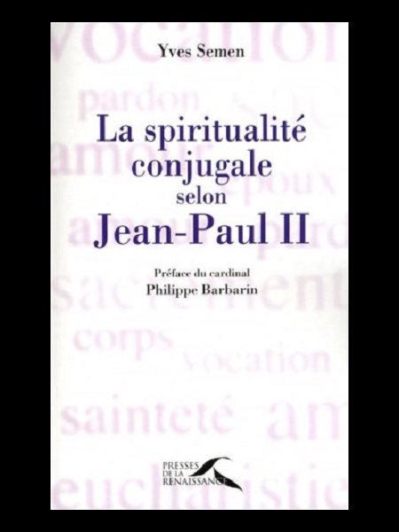 Spiritualité conjugale selon Jean-Paul II, La (French Book)