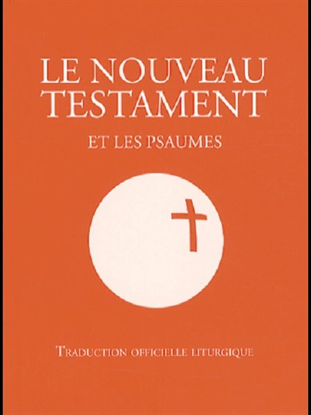 Nouveau Testament et les Psaumes (Trad. off. Liturgique)