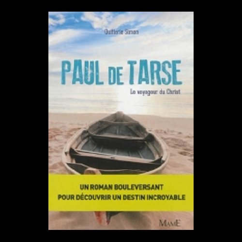 Paul de Tarse - Le voyageur du Christ Paul de Tarse - Le voyageur du Christ
