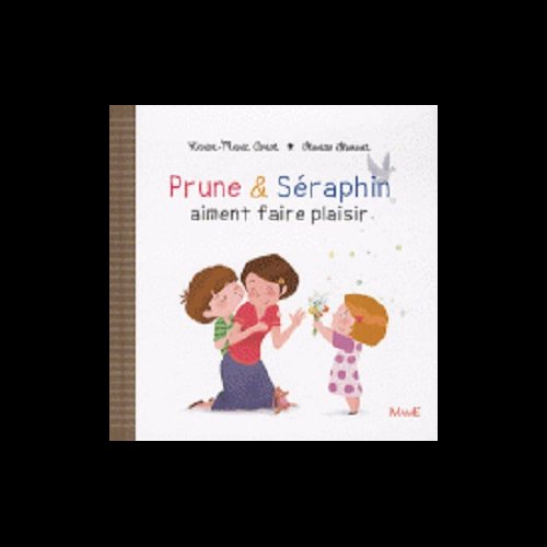 Prune & Séraphin aiment faire plaisir (French book)