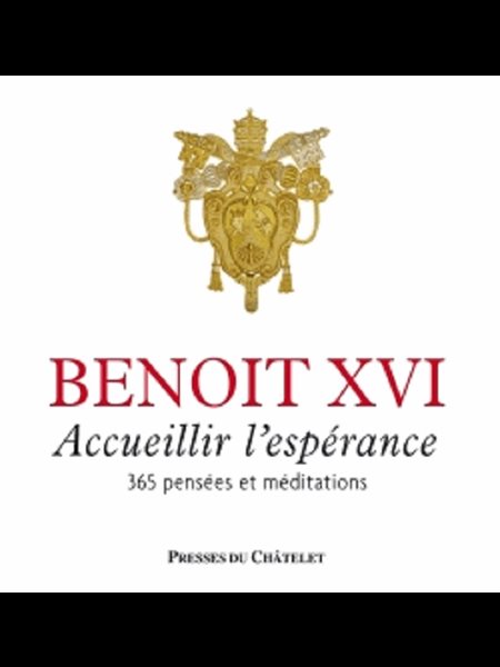 Accueillir l'espérance 365 pensées et méditations-Benoît XVI