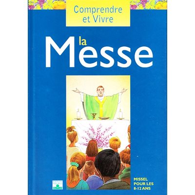 Comprendre et Vivre la Messe